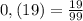 0,(19)=\frac{19}{99}