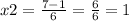 x2 = \frac{7 - 1}{6} = \frac{6}{6} = 1 