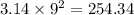 3.14 \times 9 {}^{2} = 254.34