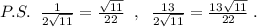 P.S.\; \; \frac{1}{2\sqrt{11}}=\frac{\sqrt{11}}{22}\; \; ,\; \; \frac{13}{2\sqrt{11}}=\frac{13\sqrt{11}}{22}\; .