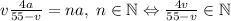 v\frac{4a}{55-v}=na, \; n\in \mathbb{N} \Leftrightarrow \frac{4v}{55-v}\in \mathbb{N}