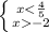 \left \{ {{x<\frac{4}{5} } \atop {x-2}} \right.