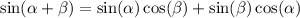  \sin( \alpha + \beta ) = \sin( \alpha ) \cos( \beta ) + \sin( \beta ) \cos( \alpha ) 