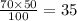  \frac{70 \times 50}{100} = 35