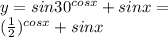 y = sin30 ^{cosx} + sinx = \\ ( \frac{1}{2} ) ^{cosx} + sinx