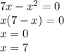 7x-x^2=0\\x(7-x)=0\\x=0\\x=7