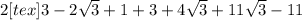 2[tex]3-2\sqrt{3}+1+3+4\sqrt{3} +11\sqrt{3} -11