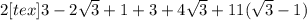 2[tex]3-2\sqrt{3}+1+3+4\sqrt{3} +11(\sqrt{3} -1)