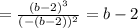 =\frac{(b-2)^3}{(-(b-2))^2}=b-2