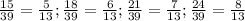 \frac{15}{39} = \frac{5}{13}; \frac{18}{39} = \frac{6}{13}; \frac{21}{39} = \frac{7}{13}; \frac{24}{39} = \frac{8}{13}