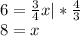 6=\frac{3}{4}x |*\frac{4}{3}\\8=x