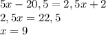 5x-20,5=2,5x+2\\2,5x=22,5\\x=9