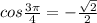 cos\frac{3\pi}{4}=-\frac{\sqrt{2}}{2}