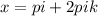 x =pi + 2pi k