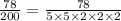  \frac{78}{200} = \frac{78}{5 \times 5 \times 2 \times 2 \times 2} 