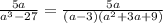 \(\frac{5a}{a^3-27}=\frac{5a}{(a-3)(a^2+3a+9)}\)