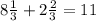 8 \frac{1}{3} + 2 \frac{2}{3} = 11