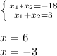 \left \{ {{x_{1}*x_{2}=-18} \atop {x_{1}+x_{2}=3}} \right. \\\\x = 6\\x = -3