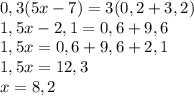 0,3(5x-7)=3(0,2+3,2)\\1,5x-2,1=0,6+9,6\\1,5x=0,6+9,6+2,1\\1,5x = 12,3\\x = 8,2