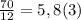 \frac{70}{12} = 5,8(3)