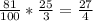 \frac{81}{100}*\frac{25}{3}= \frac{27}{4}