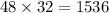 48 \times 32 = 1536