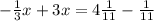 -\frac{1}{3}x +3x=4\frac{1}{11} -\frac{1}{11}