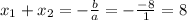 x_{1}+x_{2}=-\frac{b}{a}=-\frac{-8}{1}=8