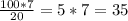 \frac{100*7}{20} = 5 * 7 = 35