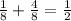 \frac{1}{8} +\frac{4}{8} =\frac{1}{2}