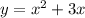 y=x^{2} + 3x