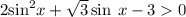 2 { \sin }^{2} x + \sqrt{3 }\sin \: x - 3 0