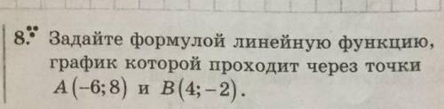 Задайте формулой линейную функцию, график которой проходит через точки A(-6;8) и B(4;-2)​