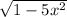 \sqrt{1-5x^2}