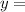 y=