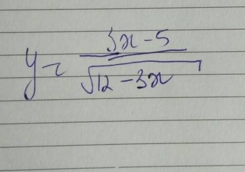 Решите пример : y=3x-5/√12-3x​