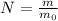 N = \frac{m}{m_{0}}