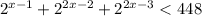 {2}^{x - 1} + {2}^{2x - 2} + {2}^{2x - 3} < 448