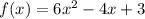 f(x)=6x^{2} -4x+3