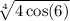 \sqrt[4]{4 \cos(6) }