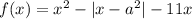 f(x)=x^2-|x-a^2|-11x