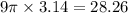 9\pi \times 3.14 = 28.26