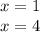 x = 1 \\ x = 4