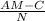 \frac{AM-C}{N}