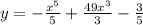 y = - \frac{ {x}^{5} }{5} + \frac{ {49x}^{3} }{3} - \frac{3}{5}