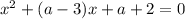 x {}^{2} + (a - 3)x + a + 2 = 0