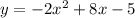 y = - 2x ^{2} + 8x - 5