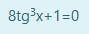 пример в картинке и вот: 8 tg^3 x+1=0