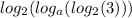 log_{2}( log_{a}( log_{2}(3) ) )