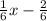 \frac{1}{6}x-\frac{2}{6}